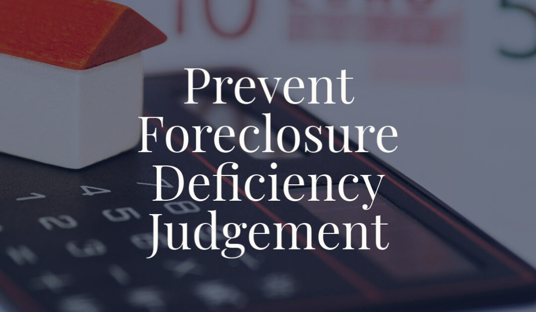 Prevent Foreclosure Deficiency Judgment
