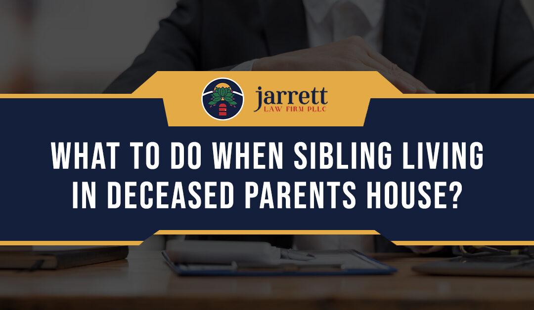 What to Do When Sibling Living in Deceased Parents House