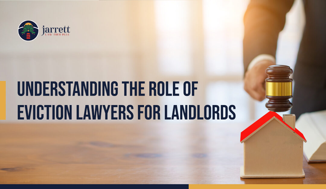 Understanding The Role of Eviction Lawyers for Landlords