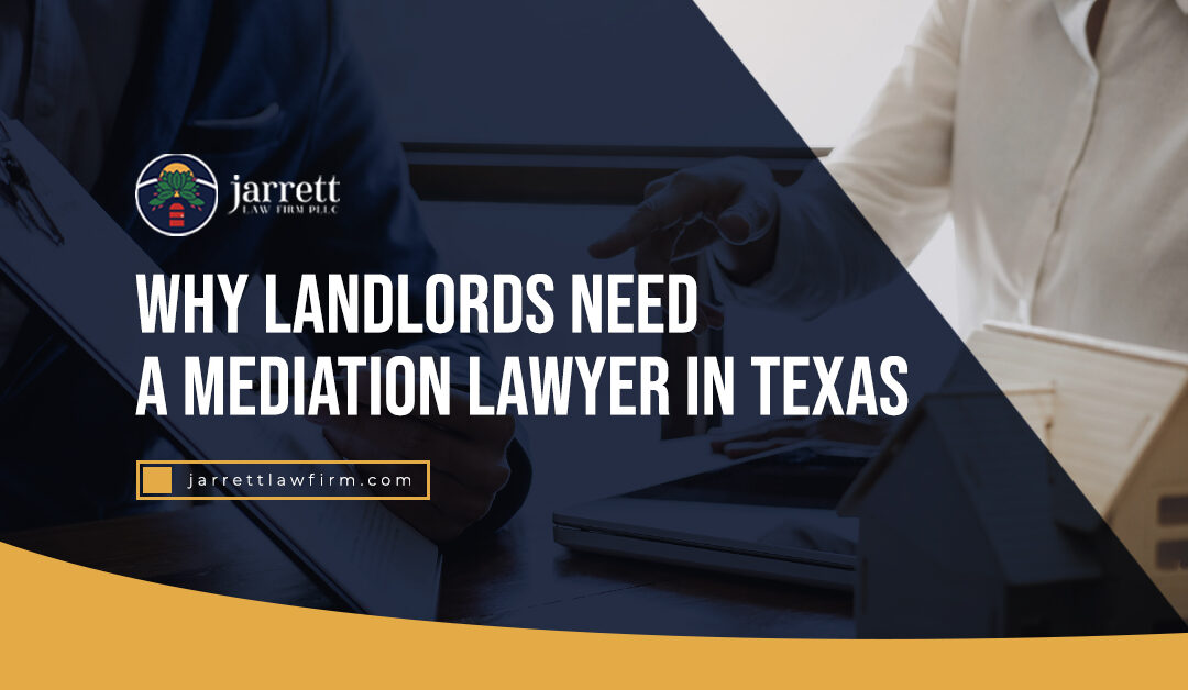 Why Landlords Need a Mediation Lawyer in Texas