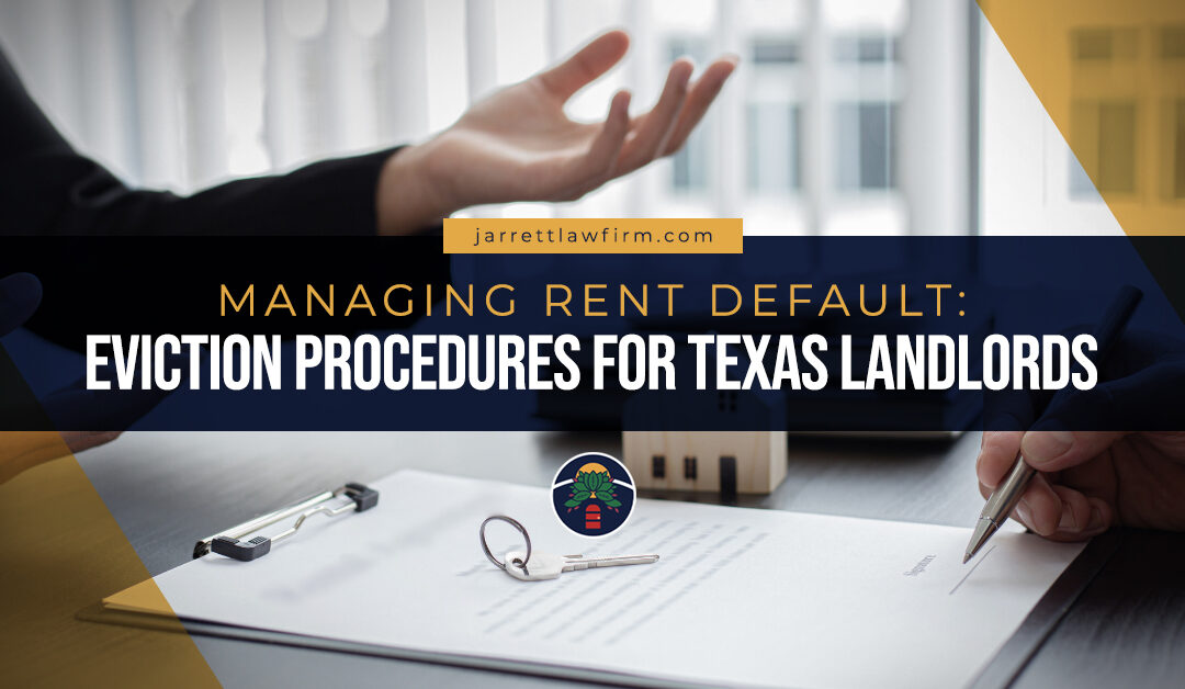 Managing Rent Default: Eviction Procedures for Texas Landlords