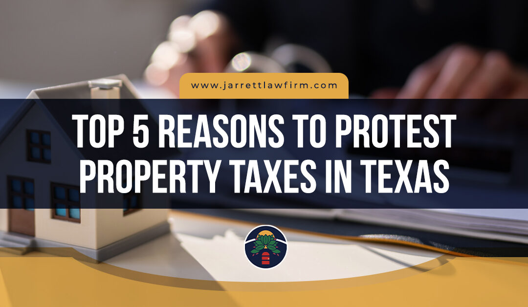 Top 5 Reasons to Protest Property Taxes in Texas