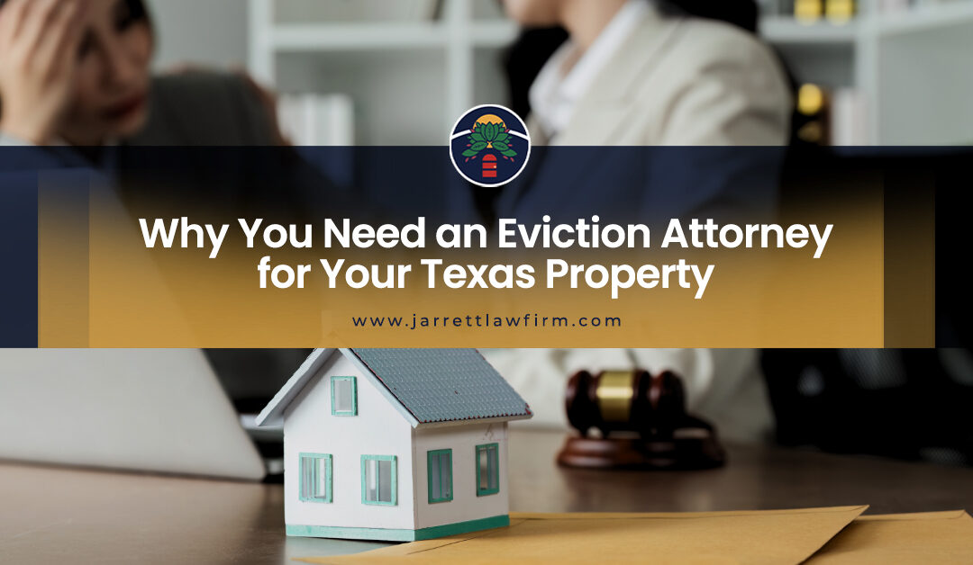 Why You Need an Eviction Attorney for Your Texas Property