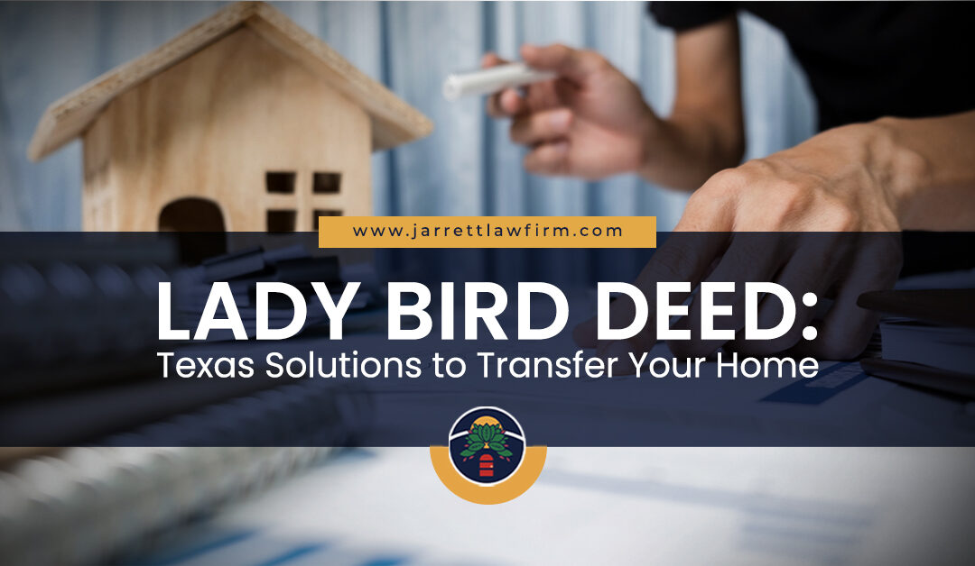 Lady Bird Deed: Texas Solutions to Transfer Your Home