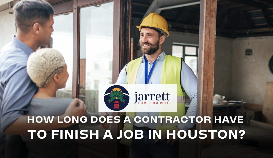 How Long Does a Contractor Have to Finish a Job in Houston?