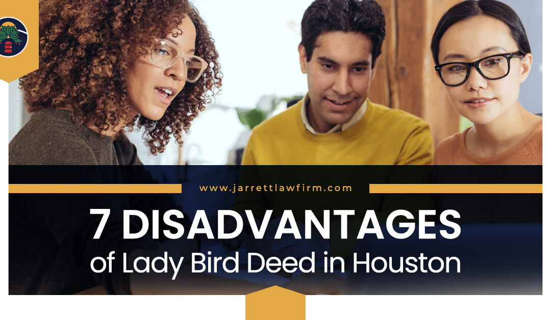 7 Disadvantages of Lady Bird Deed in Houston